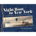 Night Boat to New York: Steamboats on the Connecticut, 1815-1931 - Hardcover