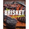 The Brisket Chronicles: How to Barbecue, Braise, Smoke, and Cure the World's Most Epic Cut of Meat - Paperback
