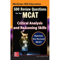McGraw-Hill Education 500 Review Questions for the McAt: Critical Analysis and Reasoning Skills - Paperback