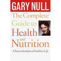 The Complete Guide to Health and Nutrition: A Sourcebook for a Healthier Life - Paperback