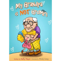 My Grandpa is NOT Grumpy: Funny Rhyming Picture Book for Beginner Readers 2-8 years - Paperback