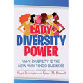 Lady Diversity Power: Why Diversity is the New Way to do Business - Paperback