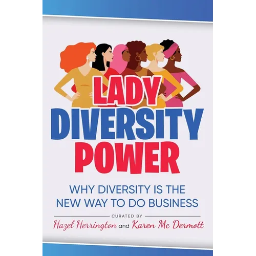 Lady Diversity Power: Why Diversity is the New Way to do Business - Paperback
