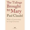 The Tidings Brought to Mary - Paperback
