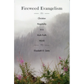 Fireweed Evangelism: Christian Hospitality in a Multi-Faith World - Paperback