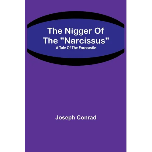The Nigger Of The "Narcissus": A Tale Of The Forecastle - Paperback