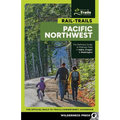 Rail-Trails Pacific Northwest: The Definitive Guide to Multiuse Trails in Idaho, Oregon & Washington - Paperback