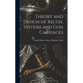 Theory and Design of Recoil Systems and gun Carriages - Hardcover