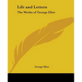 Life and Letters: The Works of George Eliot - Paperback