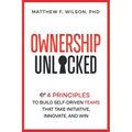 Ownership Unlocked: 4 Principles to Build Self-Driven Teams That Take Initiative, Innovate, and Win - Paperback