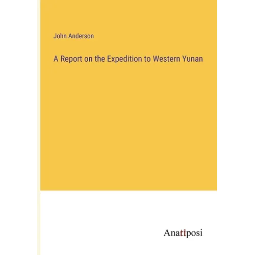 A Report on the Expedition to Western Yunan - Paperback