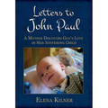 Letters to John Paul: A Mother Discovers God's Love in Her Suffering Child - Paperback