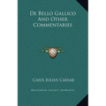 De Bello Gallico And Other Commentaries - Hardcover