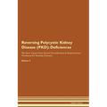 Reversing Polycystic Kidney Disease (PKD): Deficiencies The Raw Vegan Plant-Based Detoxification & Regeneration Workbook for Healing Patients. Volume - Paperback