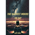 The Hardest Words to Say - Paperback