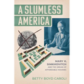 A Slumless America: Mary K. Simkhovitch and the Dream of Affordable Housing - Hardcover