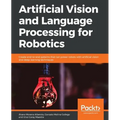 Artificial Vision and Language Processing for Robotics - Paperback