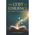The Cost of Resilience: How I Stopped Calling Pain Strength - Paperback