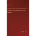 Under the Greenwood Tree; Or, The Mellstock Quire; A Rural Painting of the Dutch School: in large print - Hardcover