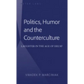 Politics, Humor and the Counterculture; Laughter in the Age of Decay - Hardcover