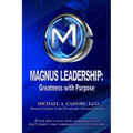 Magnus Leadership: Greatness with Purpose - Paperback