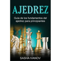 Ajedrez: Guía de los fundamentos del ajedrez para principiantes - Paperback