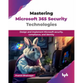 Mastering Microsoft 365 Security Technologies: Design and implement Microsoft security, compliance, and identity (English Edition) - Paperback