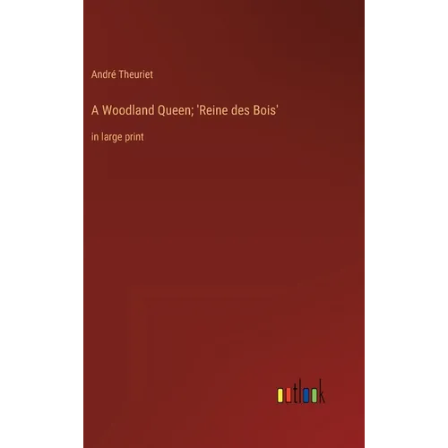 A Woodland Queen; 'Reine des Bois': in large print - Hardcover