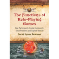 The Functions of Role-Playing Games: How Participants Create Community, Solve Problems and Explore Identity - Paperback