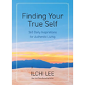 Finding Your True Self: 365 Daily Inspirations for Authentic Living - Paperback