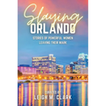 Slaying Orlando: Stories of Powerful Women Leaving Their Mark - Paperback