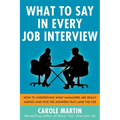 What to Say in Every Job Interview: How to Understand What Managers Are Really Asking and Give the Answers That Land the Job - Paperback