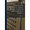 Germicidal Effect of Ultra-violet Rays on and Through Fabrics - Paperback