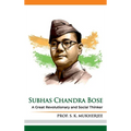 Subhas Chandra Bose: A Great Revolutionary and Social Thinker - Hardcover