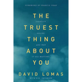The Truest Thing about You: Identity, Desire, and Why It All Matters - Paperback