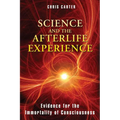 Science and the Afterlife Experience: Evidence for the Immortality of Consciousness - Paperback