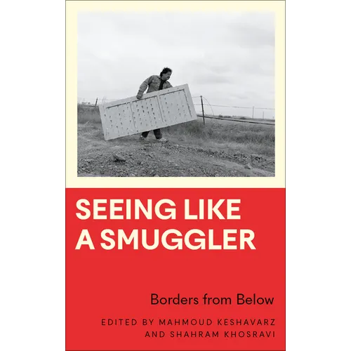 Seeing Like a Smuggler: Borders from Below - Hardcover