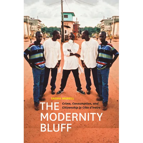 The Modernity Bluff: Crime, Consumption, and Citizenship in Côte d'Ivoire - Paperback