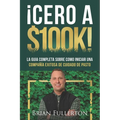 ¡Cero A $100k!: La Guía Completa Sobre Cómo Iniciar una Compañía Exitosa de Cuidado de Pasto - Paperback
