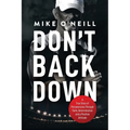 Don't Back Down: A True Story of Perseverance Through Faith, Determination and a Positive Attitude - Paperback