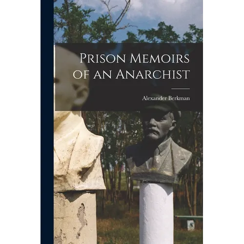 Prison Memoirs of an Anarchist - Paperback