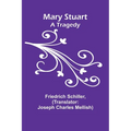 Mary Stuart: A Tragedy - Paperback