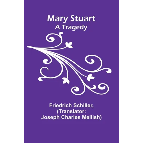 Mary Stuart: A Tragedy - Paperback