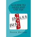 A Guide to Sales and Use Tax: You'll discover vital information on important topics ranging from opening a tax account to surviving a state audit. - Paperback