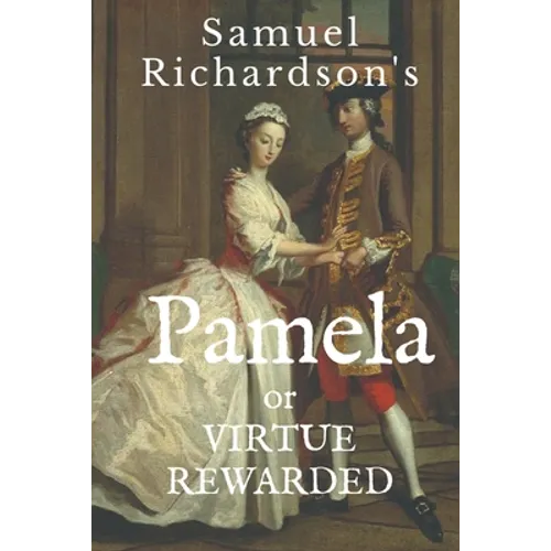 Pamela: or VIRTUE REWARDED - Paperback