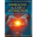 Embracing The Law Of Attraction: Out Of The Box, Into The Light - Hardcover