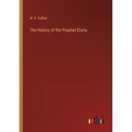 The History of the Prophet Elisha - Paperback