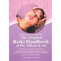The Original Reiki Handbook of Dr. Mikao Usui: The Traditional Usui Reiki Ryoho Treatment Positions and Numerous Reiki Techniques for Health and Well- - Paperback