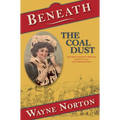 Beneath the Coal Dust: Historical Journeys Through the Elk Valley and Crowsnest Pass - Paperback