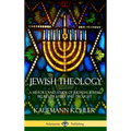 Jewish Theology: A History and Study of Judaism; Jewish Beliefs, Prayers and Thought (Hardcover) - Hardcover